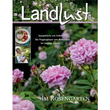 Titelblatt des Magazins "LandLust", Mai/Juni 2017. Thema: Im Rosengarten. Artikel: "Spargelküche und Erdbeerzeit", "Die Flugzeugbauer vom Wattenmeer", "Im Leipziger Auwald". Bild von rosa Rosen.